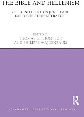 Download The Bible and Hellenism: Greek Influence on Jewish and Early Christian Literature (Copenhagen International Seminar) (English Edition) PDF