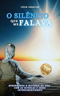 Livro O silêncio que me falava: Aprendendo o mistério da vida com as estrelas e seres interdimensionais