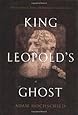 King Leopold's Ghost: A Story of Greed, Terror, and Heroism in Colonial ...