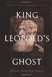 King Leopold's Ghost: A Story of Greed, Terror, and Heroism in Colonial Africa