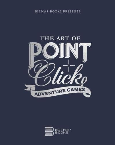 The Art of Point-and-Click Adventure Games Hardcover – 18 Jan. 2019