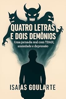 Livro Quatro Letras e Dois Demônios: Uma jornada real com TDAH, ansiedade e depressão