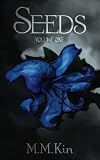 Seeds: Volume One by M.M. Kin