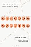 Kingdom Calling: Vocational Stewardship for the Common Good
