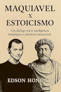 Livro Maquiavel x Estoicismo: Um diálogo entre inteligência estratégica e sabedoria emocional