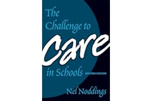 The Challenge to Care in Schools: An Alternative Approach to Education