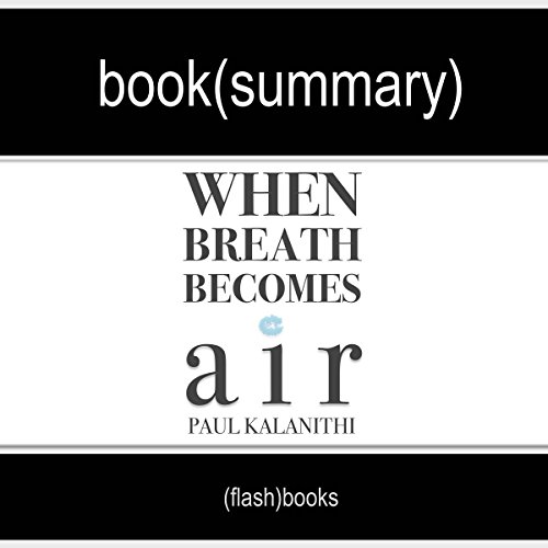 When Breath Becomes Air by Paul Kalanithi - Book Summary