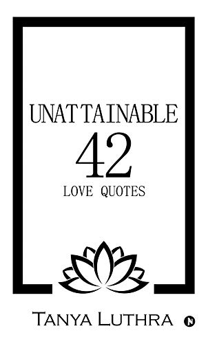 Unattainable 42 Love Quotes Kindle Edition By Tanya Luthra