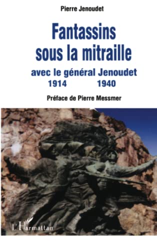 Fantassins sous la mitraille: avec le général Jenoudet