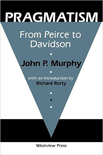 Pragmatism From Peirce To Davidson Murphy John P Murphy Ana R 9780813378107 Amazon Com Books
