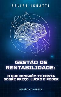 Livro GESTÃO DE RENTABILIDADE: O QUE NINGUÉM TE CONTA SOBRE PREÇO, LUCRO E PODER