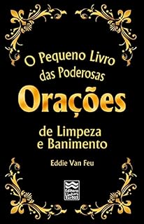 O Pequeno Livro das Poderosas Orações para Limpeza e Banimento (Minibooks Imprescindíveis)