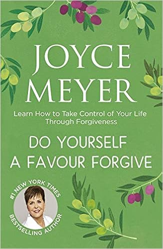 Do Yourself A Favour Forgive Learn How To Take Control Of Your Life Through Forgiveness Joyce Meyer Amazon Com Books