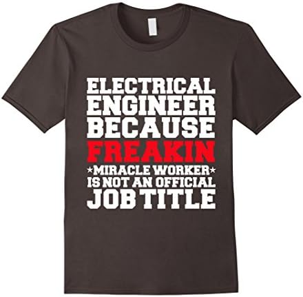 Men's Funny Electrical Engineer Miracle Worker T-shirt Engineering XL Asphalt