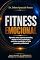 Livro FITNESS EMOCIONAL: Como treinar sua mente para suportar pressão, manter o foco e alcançar e sustentar resultados