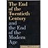 The End of the Twentieth Century and the End of the Modern Age
