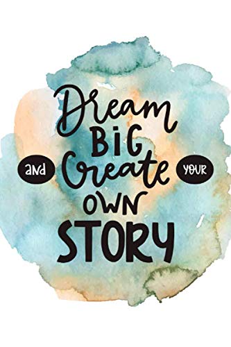 Notebook dream big and create your own story, Lined Notebook or journal - Positive vibes- Notebook vintage - Diary - Sketch Book: Pocket Notebook - ... - Large (6 x 9 inches) - (15,24 x 22,86 Cm)