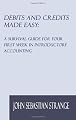 Debits and Credits Made Easy: A Survival Guide for Your First Week in Introductory Accounting