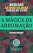 Livro RESUMO: A Mágica da Arrumação - Marie Kondo: as ideias mais valiosas do livro
