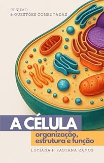 Livro A célula: organização, estrutura e função: Resumo & questões comentadas