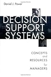 Decision Support Systems: Concepts and Resources for Managers, Daniel Power, 156720497X