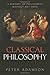 Classical Philosophy: A history of philosophy without any gaps, Volume 1