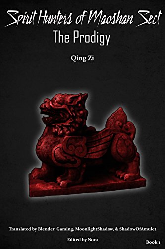 [D0wnl0ad] Spirit Hunters of Maoshan Sect: Book 1 - The Prodigy<br />E.P.U.B