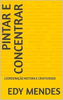 Livro PINTAR E CONCENTRAR: COORDENAÇÃO MOTORA E CRIATIVIDADE