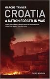 Croatia: A Nation Forged in War; Third Edition