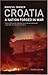 Croatia: A Nation Forged in War; Third Edition