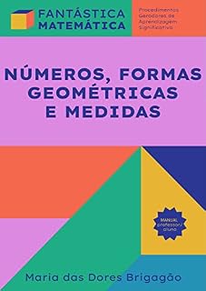 Livro NÚMEROS, FORMAS GEOMÉTRICAS E MEDIDAS (FANTÁSTICA MATEMÁTICA)