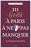 111 goût à Paris à ne pas manquer: Travel Guide by