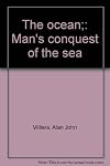 The ocean;: Man's conquest of the sea