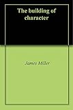 The building of character