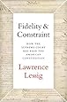 Fidelity & Constraint: How the Supreme Court Has Read the American Constitution