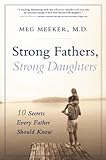 Strong Fathers, Strong Daughters: 10 Secrets Every Father Should Know cover