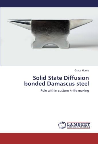 Solid State Diffusion bonded Damascus steel: Role within custom knife making