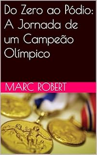 Livro Do Zero ao Pódio: A Jornada de um Campeão Olímpico