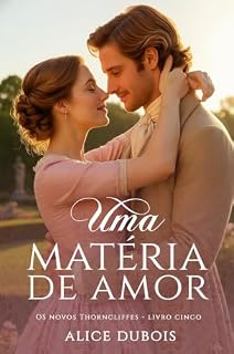 Livro Uma Matéria de Amor (Os Thorncliffes Livro 11)