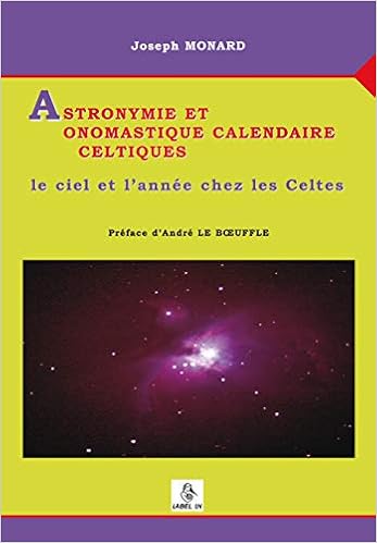 Amazon Fr Astronymie Et Onomastique Calendaire Celtiques Le Ciel Et L Annee Chez Les Celtes Monard Joseph Livres