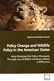 Image de Policy Change and Wildlife Policy in the American States: How Breaking the Policy Monopoly Through use of Ballot Initiatives Makes a Difference