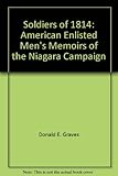 Front cover for the book Soldiers of 1814: American Enlisted Men's Memoirs of the Niagara Campaign by Jarvis Frary Hanks