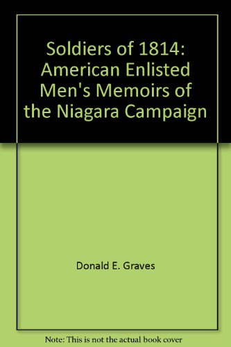 Soldiers of 1814: American Enlisted Men's Memoirs of the Niagara Campaign