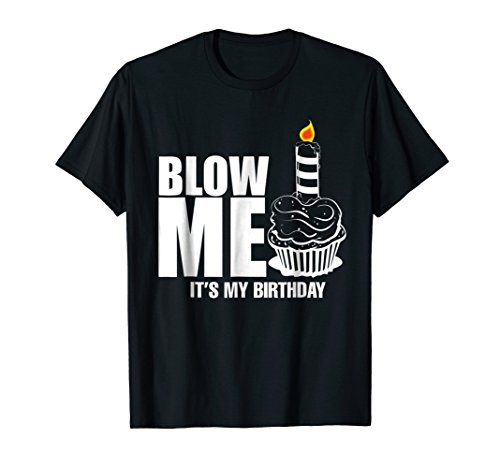 InGENIUS Funny Adult Homor Birthday GiftsIt's My Birthday Blow Me Joke Funny Gift T-ShirtOEKO-TEX STANDARD 100