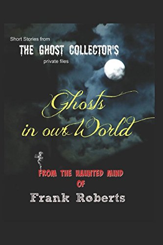Ghosts in Our World
