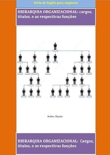 Livro HIERARQUIA ORGANIZACIONAL: cargos, títulos, e as respectivas funções  (Inglês para negócios)