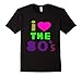 I love the 80s shirt