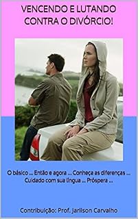 Livro Vencendo e lutando contra o divórcio! : O básico ... Então e agora ... Conheça as diferenças ... Cuidado com sua língua ... Próspera ...
