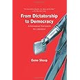 From Dictatorship to Democracy: A Conceptual Framework for Liberation