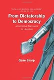 From Dictatorship to Democracy: A Conceptual Framework for Liberation